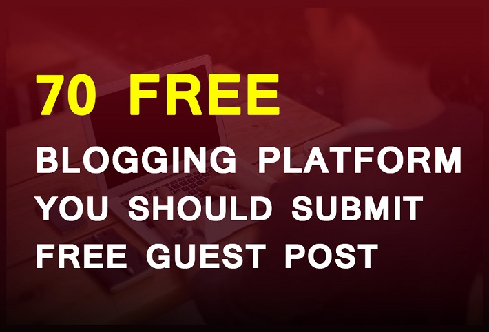 Free Blogging Platform You Should Submit Free Guest Post